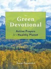 The Green Devotional: Active Prayers for a Healthy Planet - Karen Speerstra