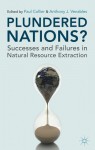 Plundered Nations?: Successes and Failures in Natural Resource Extraction - Paul Collier, Tony J. Venables, Anthony J. J. Venables