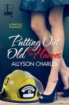 Putting Out Old Flames (Pineville) - Allyson Charles