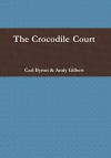 The Crocodile Court - Andy Gilbert, Carl Byron