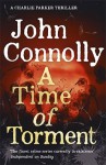 A Time of Torment: A Charlie Parker Thriller - John Connolly