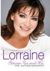 Lorraine: Between You And Me - Lorraine Kelly