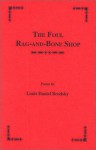 The Foul Rag-And-Bone Shop: Poems - Louis Daniel Brodsky