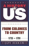 A History of US: From Colonies to Country: 1735-1791 A History of US Book Three - Joy Hakim