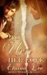 To Urn Her Love - Elaina Lee