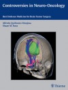 Controversies in Neuro-Oncology: Best Evidence Medicine for Brain Tumor Surgery - Alfredo Quinones-Hinojosa, Shaan M. Raza