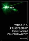 What Is a Poltergeist?: Understanding Poltergeist Activity - Geoff Holder