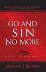 Go And Sin No More: A Call To Holiness - Michael L. Brown