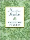 Hawaiian Interlude - Dorothy Brenner Francis