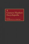 A Gustave Flaubert Encyclopedia - Laurence M. Porter