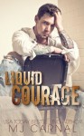 Liquid Courage - M.J. Carnal