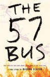 The 57 Bus: A True Story of Two Teenagers and the Crime That Changed Their Lives - Dashka Slater