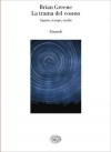 La trama del cosmo. Spazio, tempo, realtà - Brian Greene, Claudio Bartocci, Luigi Civalleri, Adria Tissoni