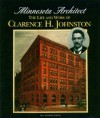 Minnesota Architect: The Life and Work of Clarence H. Johnston - Paul Clifford Larson