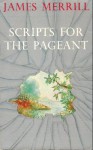 Scripts For The Pageant - James Merrill