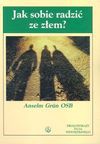 Jak sobie radzić ze złem? - Anselm Grün