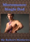 Micromance: Single Dad - Robert Mathews