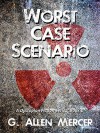 Worst Case Scenario: A Dystopian Fiction Series: Book 1 - G. Allen Mercer