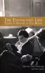 The Envisioned Life: Essays in Honor of Eva Brann - Peter Kalkavage, Eric Salem