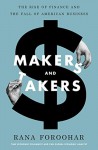 Makers and Takers: The Rise of Finance and the Fall of American Business - Rana Foroohar