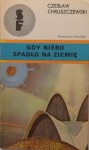 Gdy niebo spadło na Ziemię - Czesław Chruszczewski