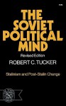 Soviet Political Mind - Robert Tucker, Ric Tucker