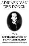 The Representation of New Netherland: Concerning its location, productiveness and poor condition - Adriaen van der donck