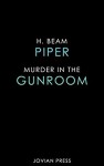 Murder in the Gun Room - H. Beam Piper