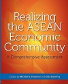 Realizing the ASEAN Economic Community: A Comprehensive Assessment - Michael G. Plummer, Chia Siow Yue