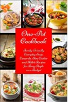 One-Pot Cookbook: Family-Friendly Everyday Soup, Casserole, Slow Cooker and Skillet Recipes Inspired by The Mediterranean Diet (Free Bonus: Superfood Salad Recipes) (Healthy Eating Made Easy Book 6) - Alissa Noel Grey, Fat Loss Almanac