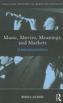 Music, Movies, Meanings, and Markets: Cinemajazzamatazz - Morris B. Holbrook