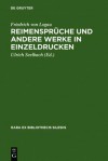 Reimenspruche Und Andere Werke in Einzeldrucken - Friedrich Von Logau, Ulrich Seelbach