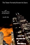 The Tower Formerly Known as Sears and Two Other Tales of Urban Horror - Lisa M. Lilly