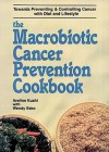 The Macrobiotic Cancer Prevention Cookbook - Aveline Kushi, Wendy Esko