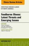 Foodborne Illness: Latest Threats and Emerging Issues, an Issue of Infectious Disease Clinics, - David Acheson, Jennifer McEntire, Cheleste M Thorpe