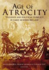 Age of Atrocity: Violence and Political Conflict in Early Modern Ireland - David Edwards