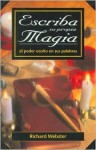 Escriba Su Propia Magia: El Poder Oculto En Sus Palabras - Richard Webster, Edgar Rojas, Hector Ramirez