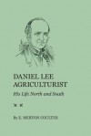 Daniel Lee, Agriculturist: His Life North and South - E. Merton Coulter