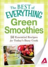 Green Smoothies: 50 Essential Recipes for Today's Busy Cook - Adams Media