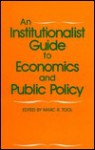 An Institutionalist Guide to Economics and Public Policy - Marc R. Tool