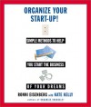 Organize Your Start Up: Simple Methods to Help You Start the the Business of Your Dreams - Ronni Eisenberg