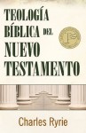 Teologia biblica del Nuevo Testamento (Spanish Edition) - Charles C. Ryrie