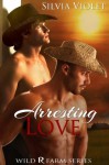 Arresting Love (Wild R Farm) - Silvia Violet