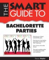 The Smart Guide to Bachelorette Parties - Sharon Naylor