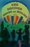 Kids Discover Denver and Boulder - Sara Goodman Zimet