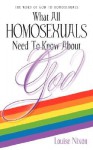 What All Homosexuals Need to Know about God - Louise Nixon