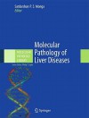 Molecular Pathology of Liver Diseases - Satdarshan P. S. Monga, Philip T. Cagle