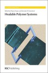 Healable Polymer Systems - Royal Society of Chemistry, Wayne Hayes, Barnaby W Greenland, Ben-Zhong Tang, Alaa S. Abd-El Aziz, Stephen Craig