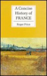 A Concise History Of France - Roger Price