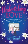 Undertaking Love - Kat French